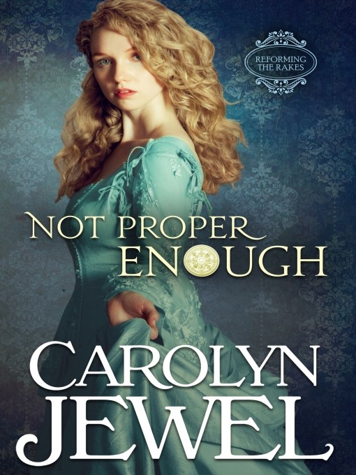 Title details for Not Proper Enough by Carolyn Jewel - Available